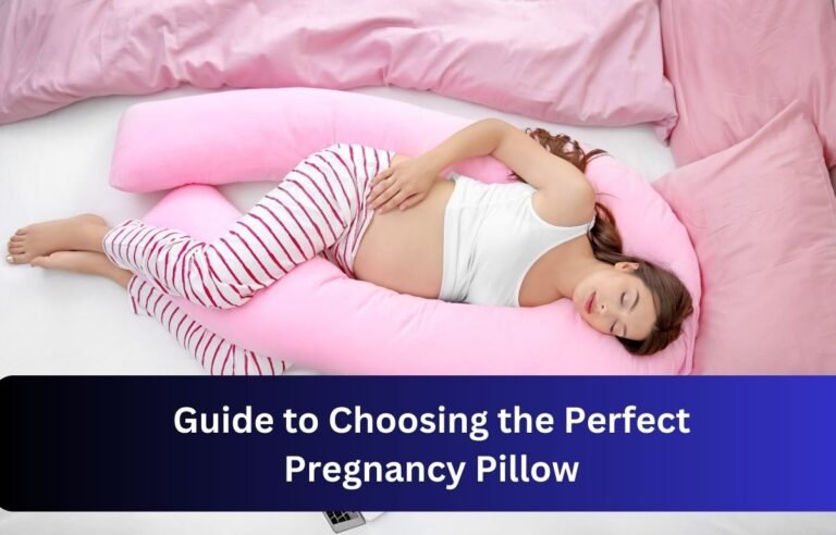 Guide to Choosing the Perfect Pregnancy Pillow