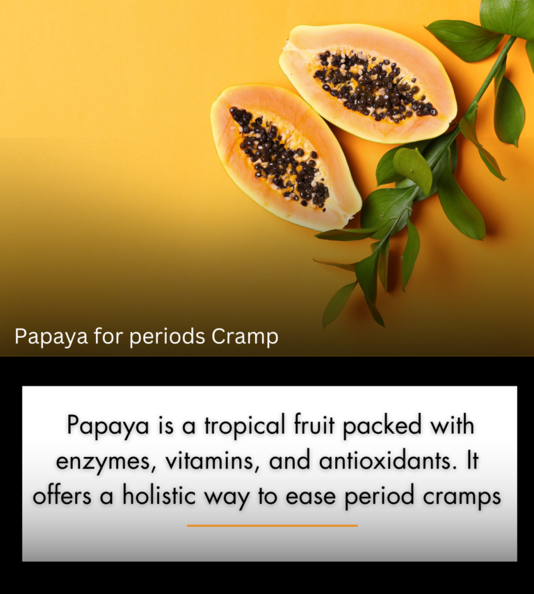 Papaya for periods Cramp: Say Goodbye to Period Pains