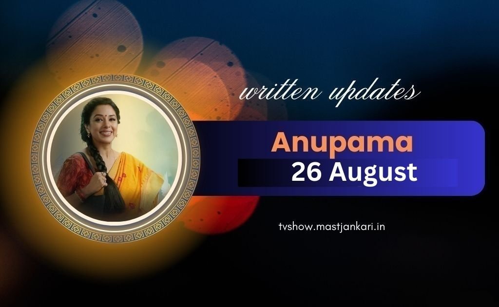 Anupama Reunion with Adhya: Anupama written update 26 August