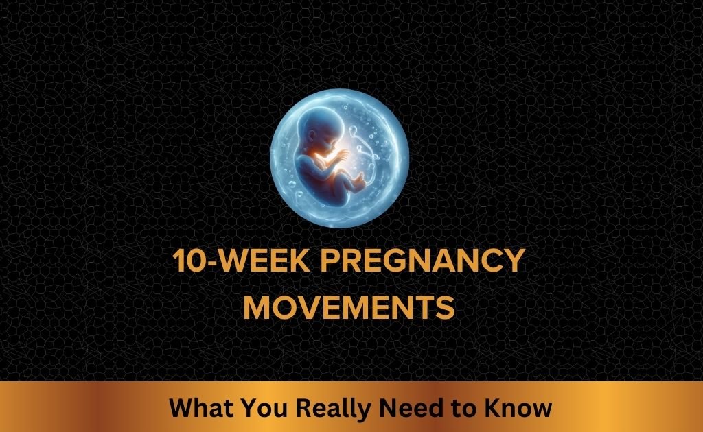 The Surprising Truth About 10-Week Pregnancy Movements